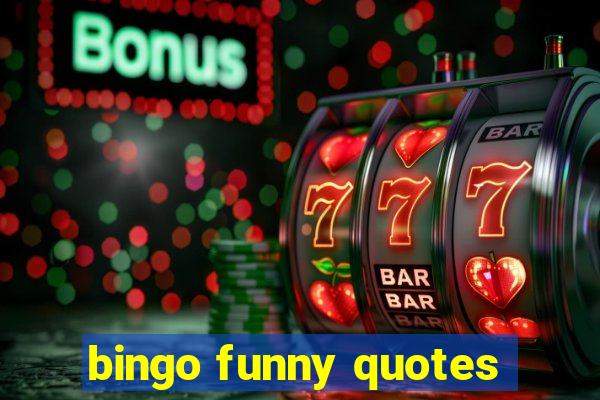 bingo funny quotes